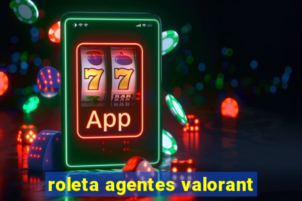 roleta agentes valorant